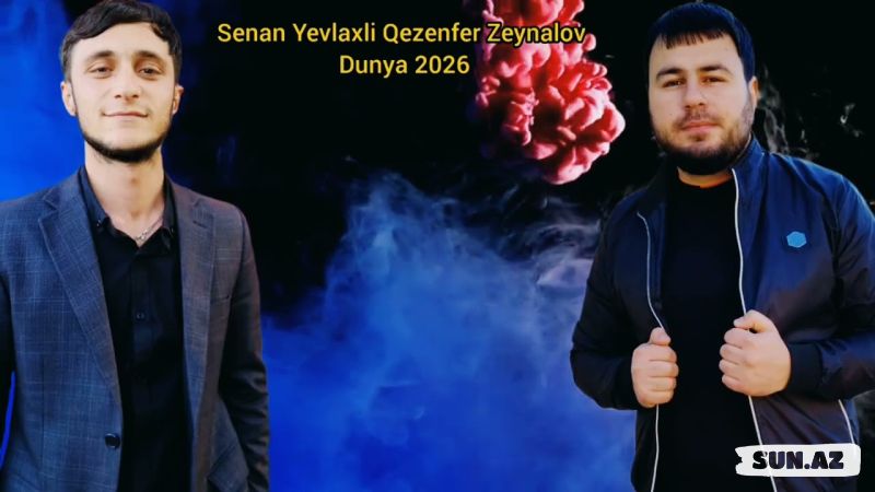 Sənan      Yevlaxlı       &                 Qəzənfər        Zeynalov-Dünya       2026 - LoaDinG.Az