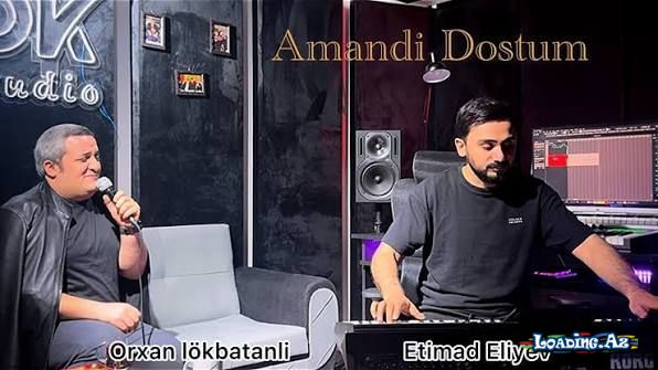 Orxan Lökbatanli - Amandi Dostum ( Ft Etimad Eliyev 2026 )