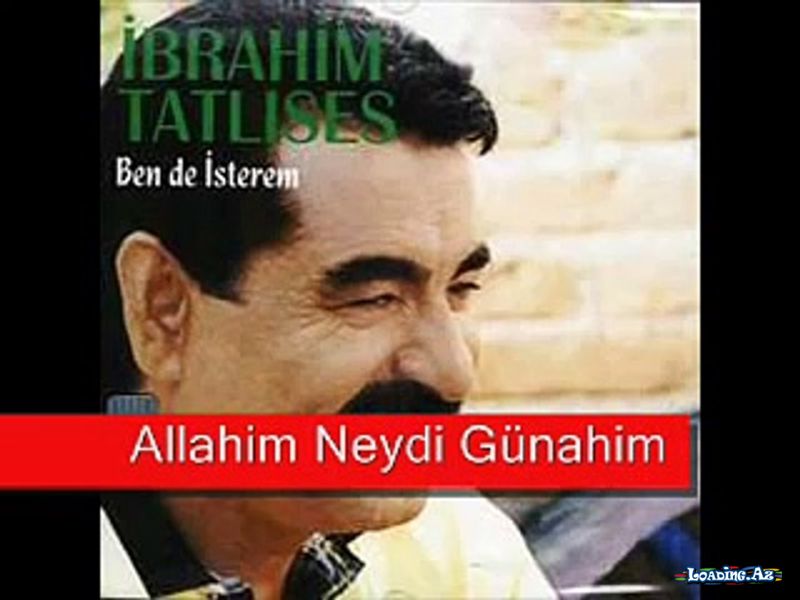 Ibrahim Tatlises - Allahim Neydi Gunahim - LoaDinG.Az