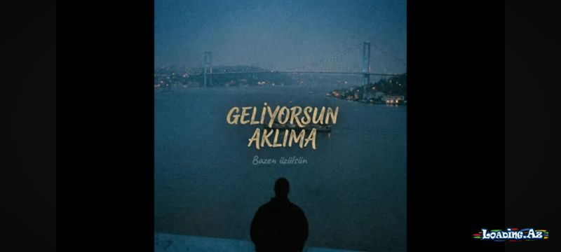 Geliyorsun aklıma - LoaDinG.Az