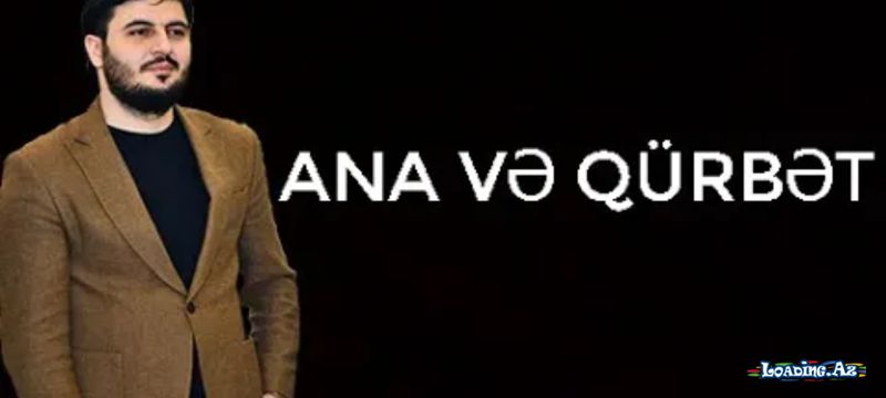 Ana və Qürbət - LoaDinG.Az