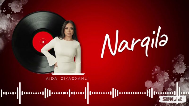 Aida  Ziyadxanlı-Nargilə   2026 - LoaDinG.Az