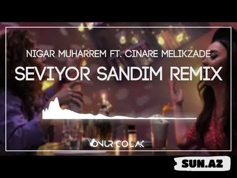 Nigar   Muharrem      &              Çinarə    Məlikzadə-Seviyor  Sandım - LoaDinG.Az