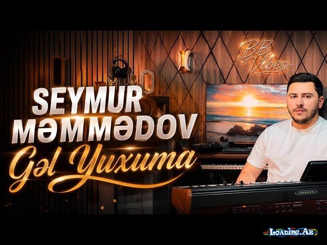 Seymur  Məmmədov-Gəl  Yuxuma          2026 - LoaDinG.Az