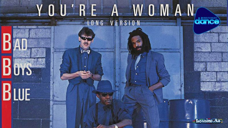 Bad Boys Blue - You're A Woman (Official Video, 1985) - LoaDinG.Az