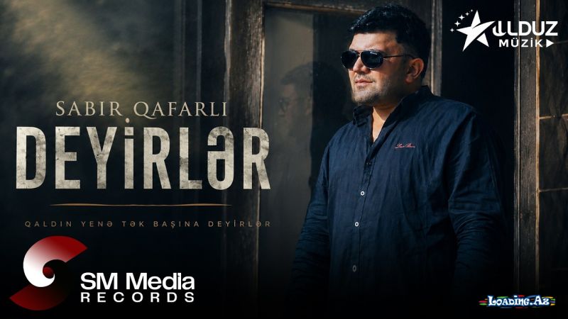 Sabir  Qafarlı- Qaldın  Tək  Başına  Deyirlər 2026 - LoaDinG.Az