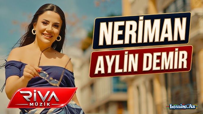 Aylin  Demir-Neriman 2026 - LoaDinG.Az