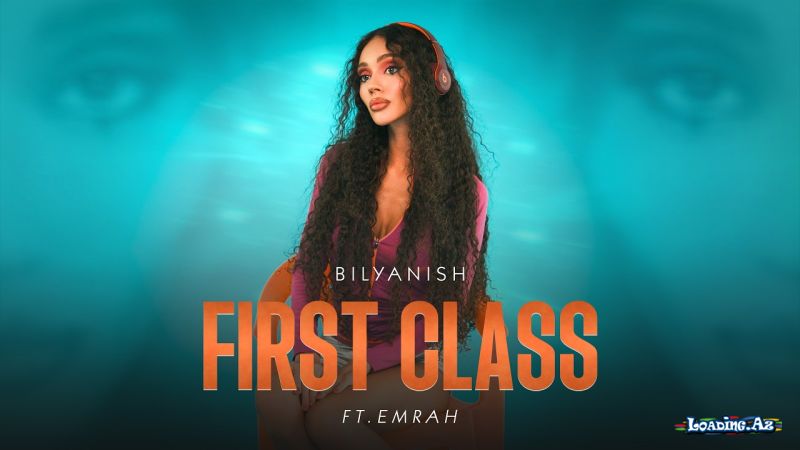 Bilyanish &     Emrah-First  Class 2026 - LoaDinG.Az
