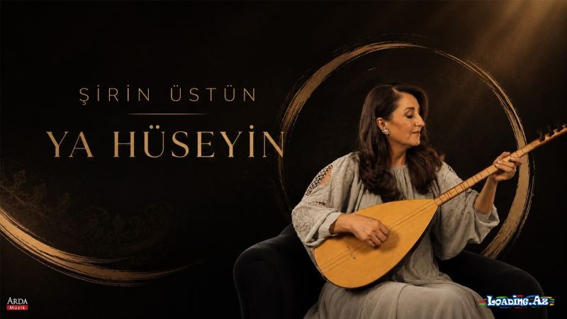 Şirin  Üstün-Ya  Hüseyn  2026 - LoaDinG.Az