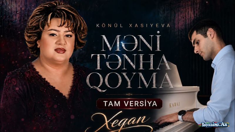 Könül Xasıyeva - Məni Tənha Qoyma | Tam Versiya • Xeqan - LoaDinG.Az