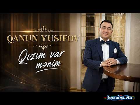 Qanun  Yusifov- Qızım  Var  Mənim   2026 - LoaDinG.Az