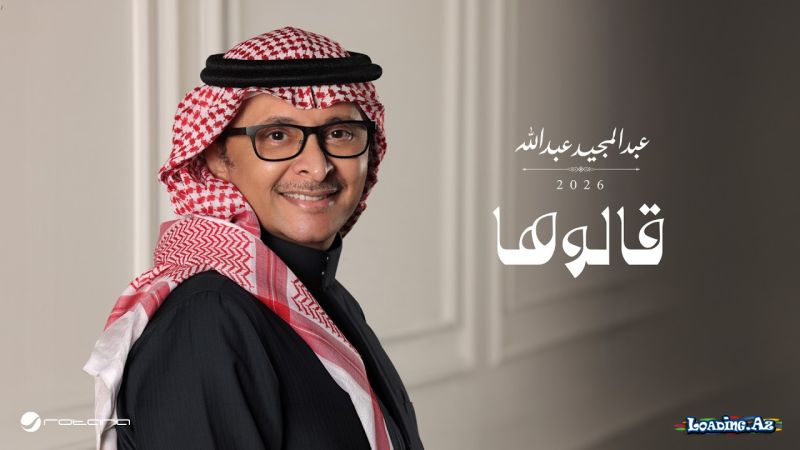 Abdul  Majeed  Abdullah-Qalouha  2026 - LoaDinG.Az