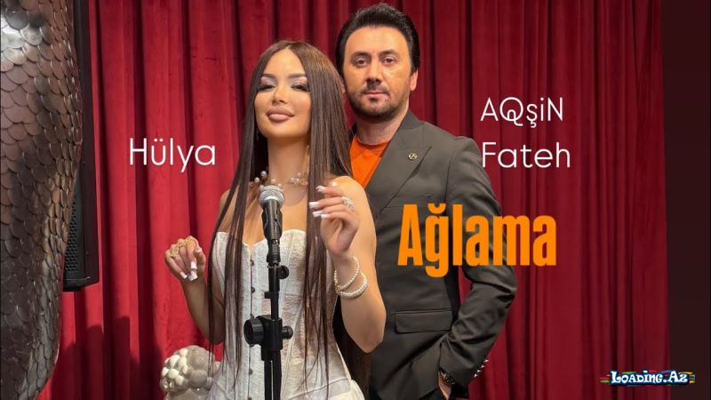 Aqşin  Fateh   &       Hülya-Ağlama  2026 - LoaDinG.Az