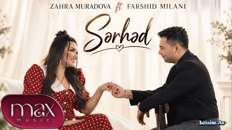 Zəhra  Muradova        &     Farshid   Milani-Sərhəd 2026 - LoaDinG.Az