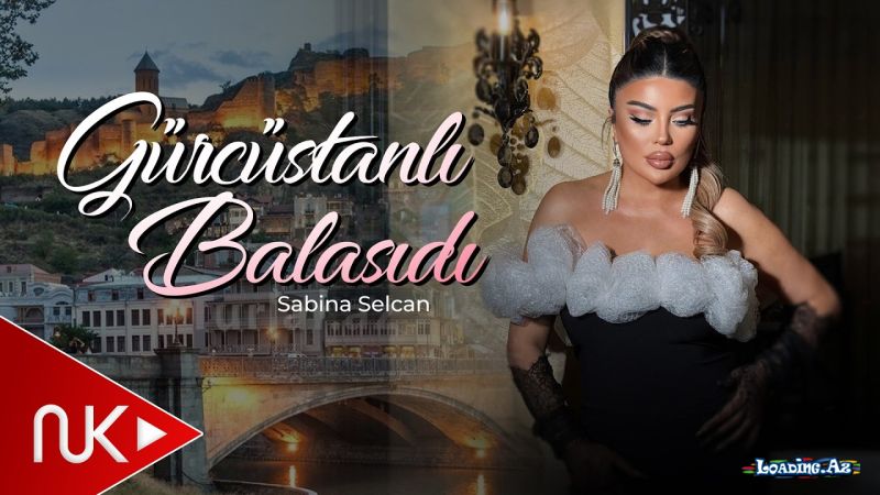 Sebina  Selcan-Gürcüstanlı   Balasıdı  2026 - LoaDinG.Az