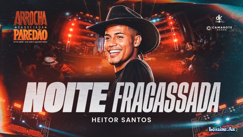 Heitor       Santos           Liene           Show         E  Kaelzinho    Ferraz-Noite    Fracassada  (   Arrocha  .   Vaquejada       E   Paradao  )  2026 - LoaDinG.Az