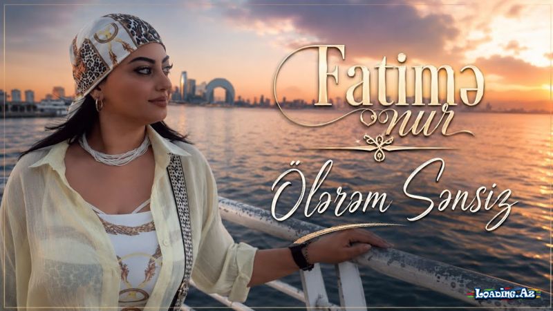 Fatimə  Nur-Ölərəm  Sənsiz  2026 - LoaDinG.Az