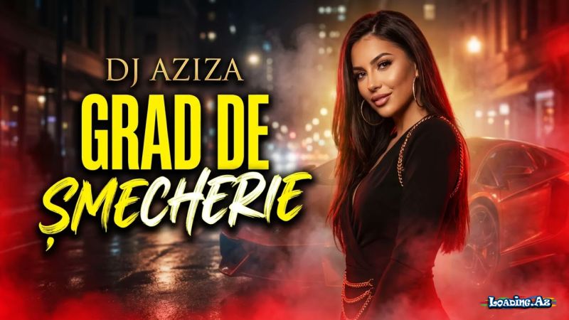 Dj  Aziza-Grad  De          Smecherie 2026 - LoaDinG.Az