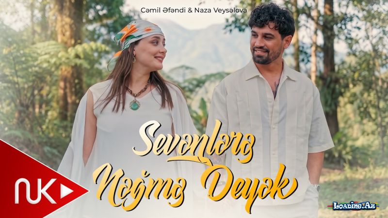 Cəmil  Əfəndi      &         Naza  Veysəlova-Sevənlərə  Nəğmə  Deyək 2026 - LoaDinG.Az