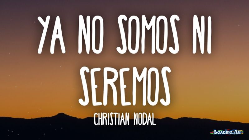 Christian  Nodal-Ya  No   Somos    Ni   Seremos  2026 - LoaDinG.Az