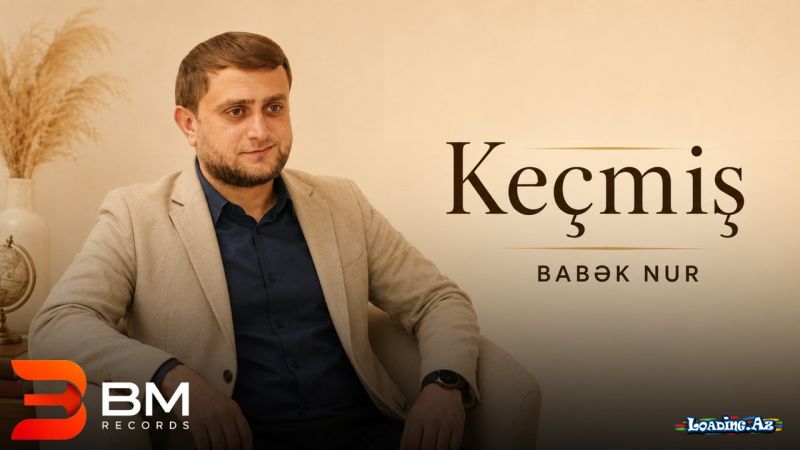 Babək  Nur-Keçmiş 2026 - LoaDinG.Az