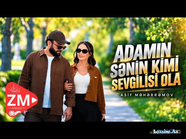 Asif  Məhərrəmov-Adamın  Sənin   Kimi   Sevgilisi   Ola 2026 - LoaDinG.Az
