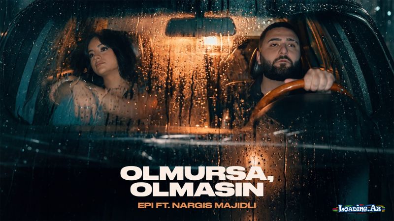 Epi ft Nargis Majidli - Olmursa, olmasın - Sun.Az
