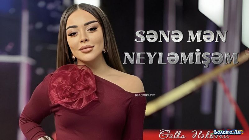 Gulka Elekberli - Sene Men Neylemisem - LoaDinG.Az