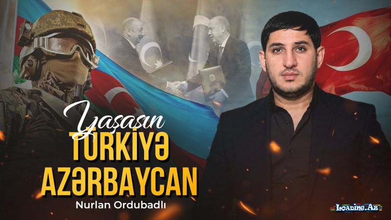 Nurlan Ordubadlı-Yaşasın  Türkiyə   Azərbaycan  2026 - Take.Az
