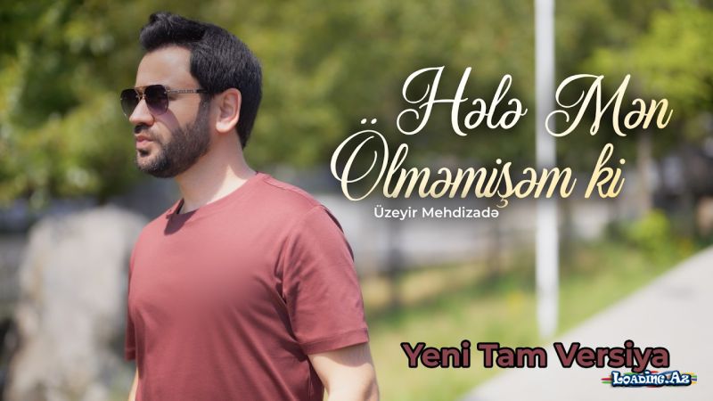 Üzeyir  Mehdizadə-Hələ  Mən   Ölməmişəm   Ki    2026 - Sun.Az