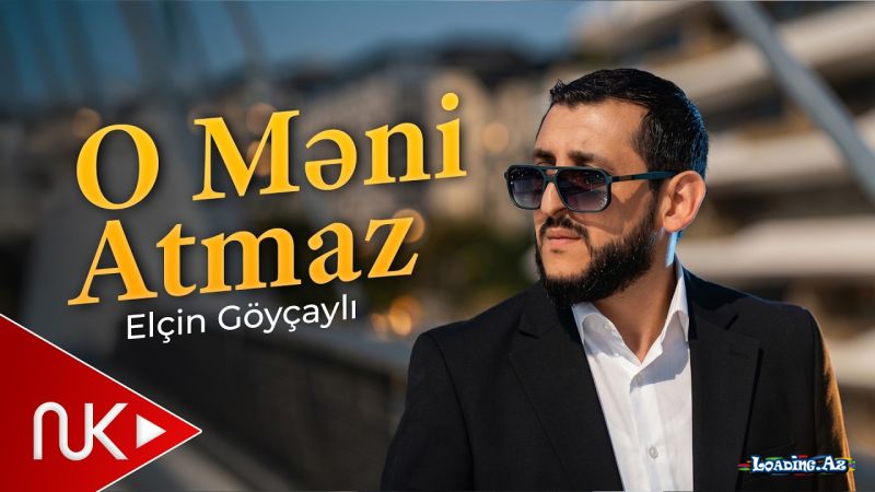Elçin  Göyçaylı-O    Məni   Atmaz 2026 - Take.Az