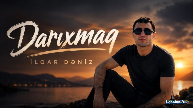 İlqar  Dəniz-Darıxmaq  2026 - Sun.Az