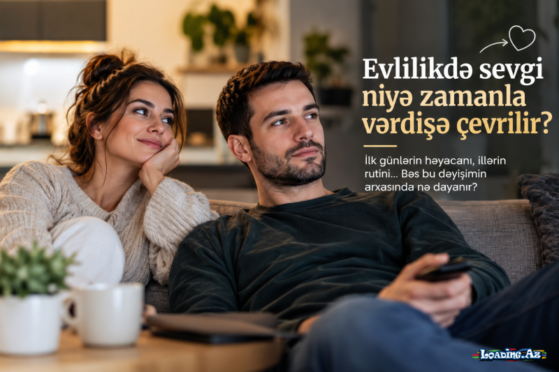 Evlilikdə sevgi niyə zamanla vərdişə çevrilir? - LoaDinG.Az